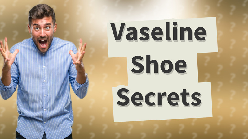 Vaseline Shoe Secrets