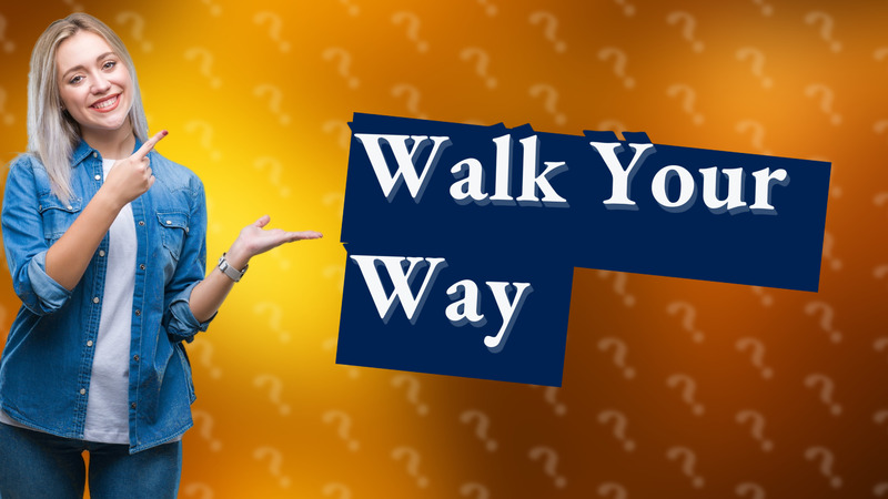 Walk Your Way