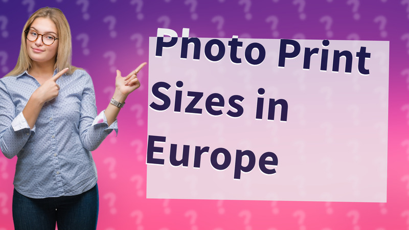Photo Print Sizes in Europe