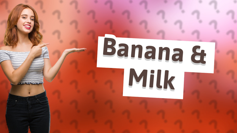 Banana & Milk