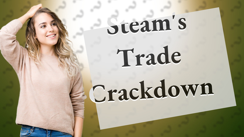 Steam's Trade Crackdown
