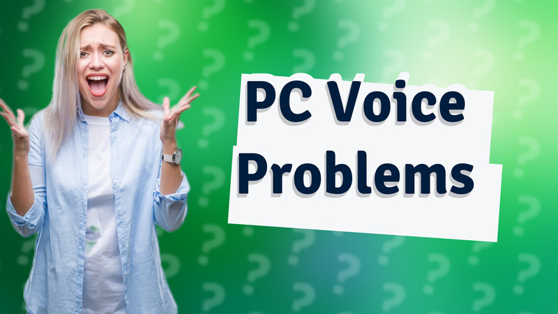 PC Voice Problems