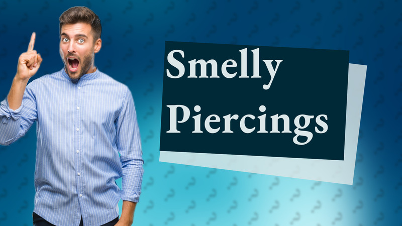 Smelly Piercings