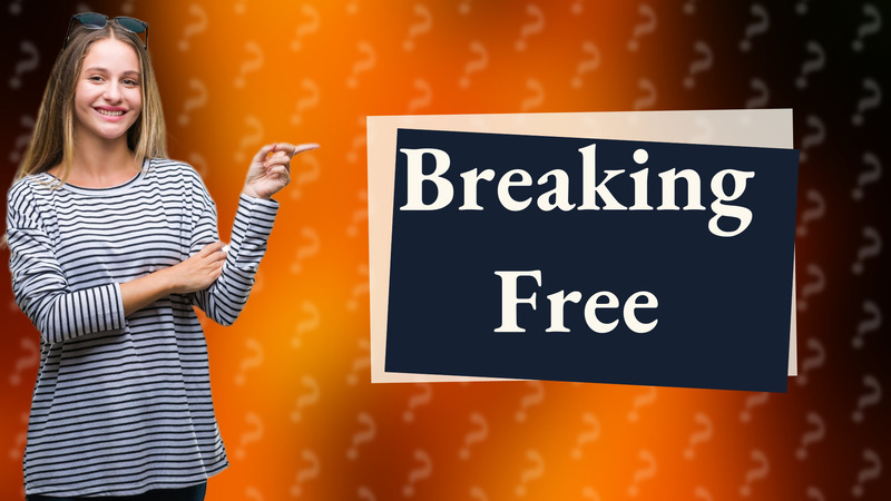 Breaking Free