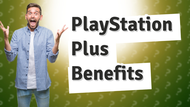 PlayStation Plus Benefits
