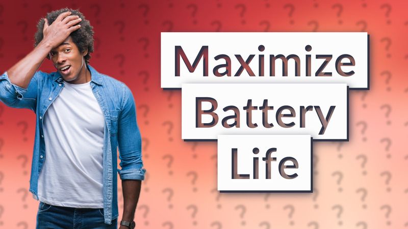 Maximize Battery Life
