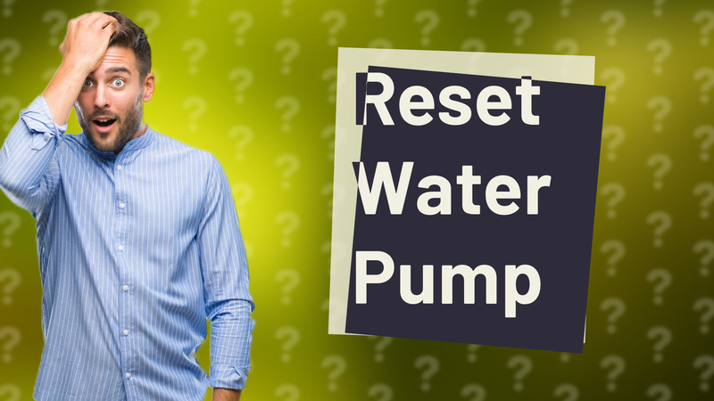 Reset Water Pump