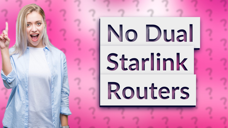No Dual Starlink Routers