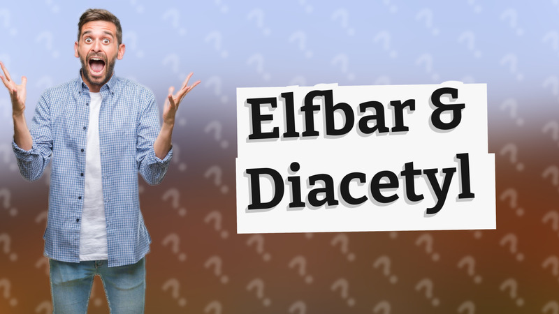 Elfbar & Diacetyl