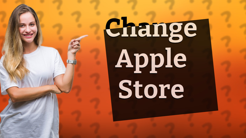 Change Apple Store