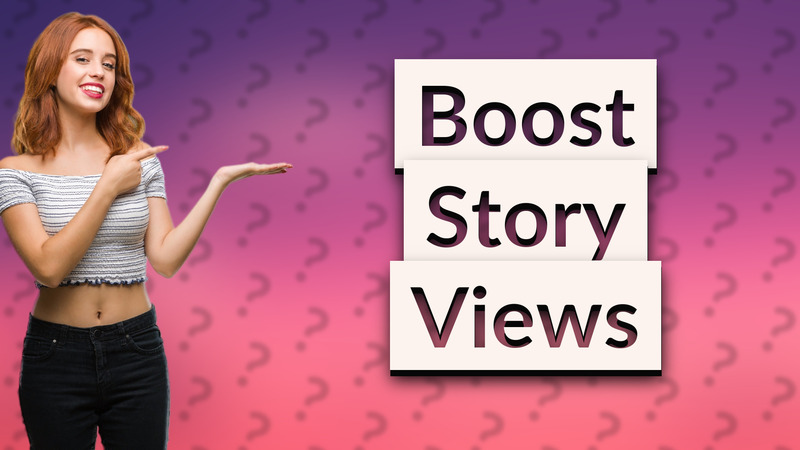 Boost Story Views