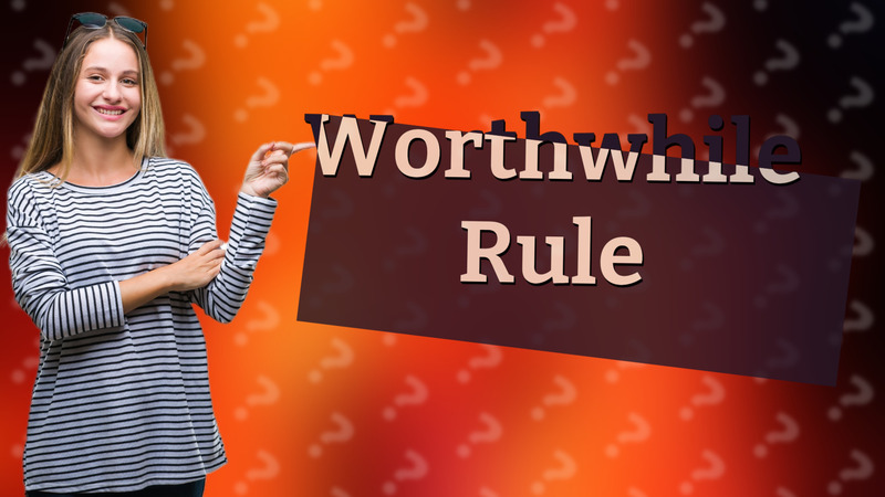 Worthwhile Rule