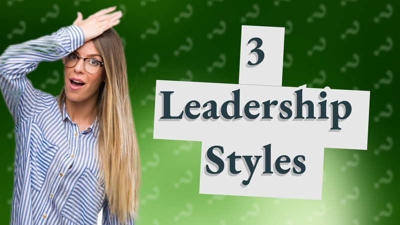 3 Leadership Styles