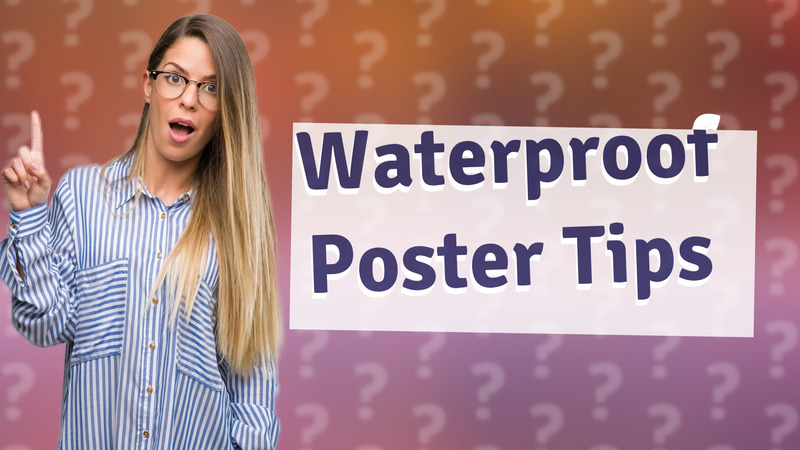 Waterproof Poster Tips