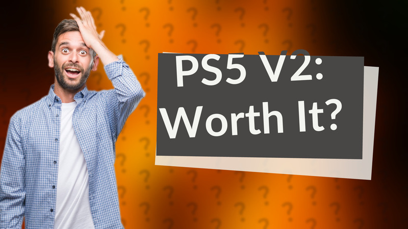 PS5 V2: Worth It?