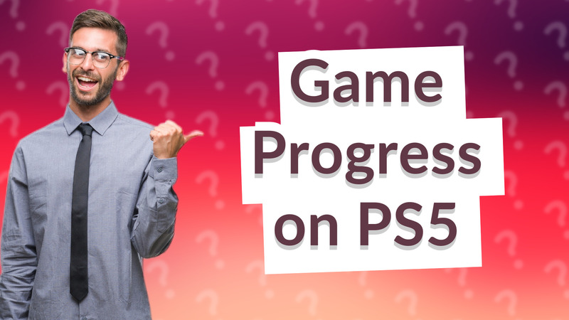 Game Progress on PS5