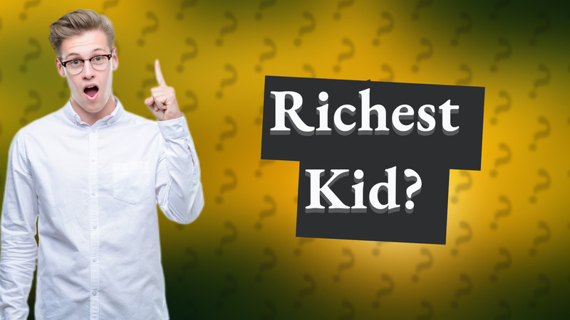 Richest Kid?