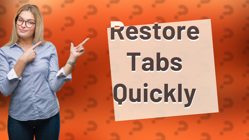 Restore Tabs Quickly