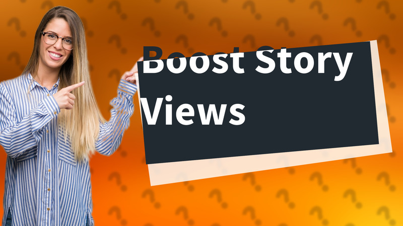 Boost Story Views