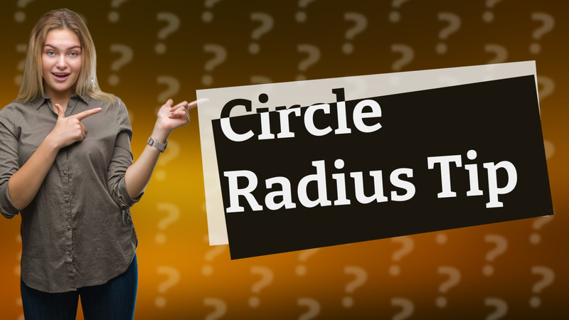 Circle Radius Tip