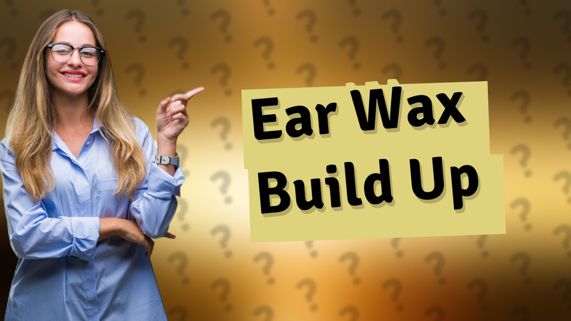 Ear Wax Build Up