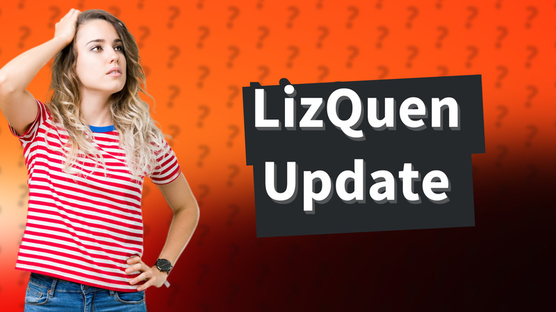 LizQuen Update