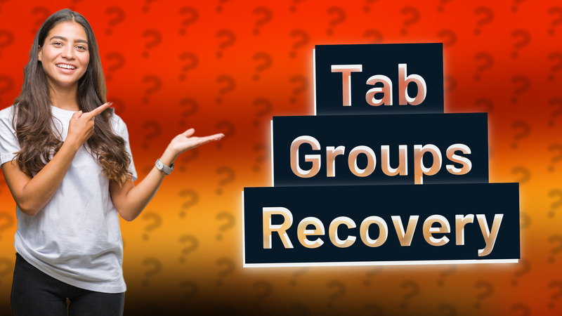 Tab Groups Recovery