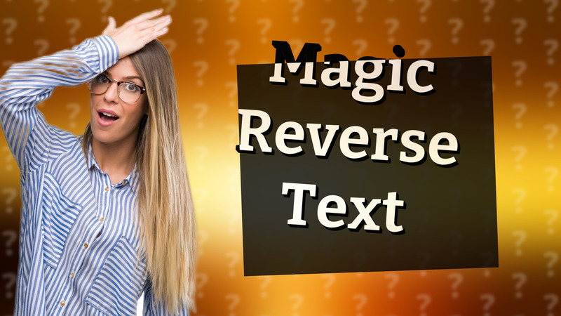 Magic Reverse Text