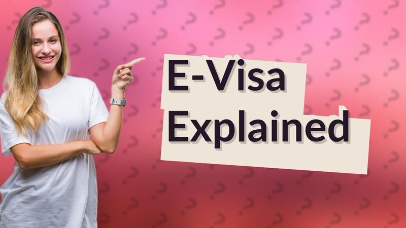 E-Visa Explained