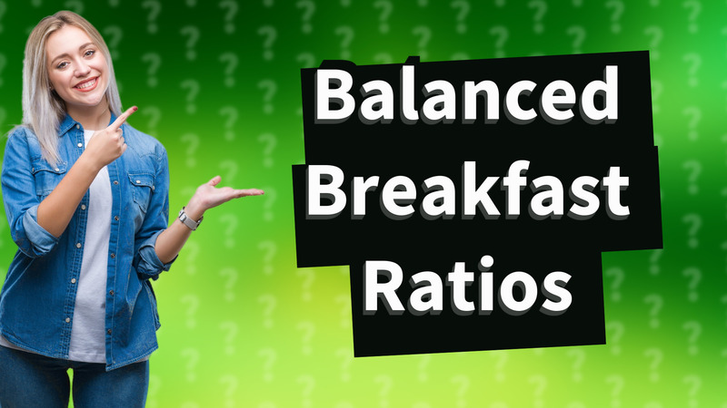 Balanced Breakfast Ratios