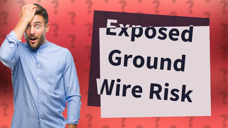 Exposed Ground Wire Risk