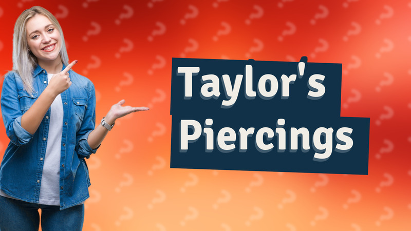 Taylor's Piercings