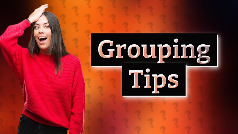 Grouping Tips