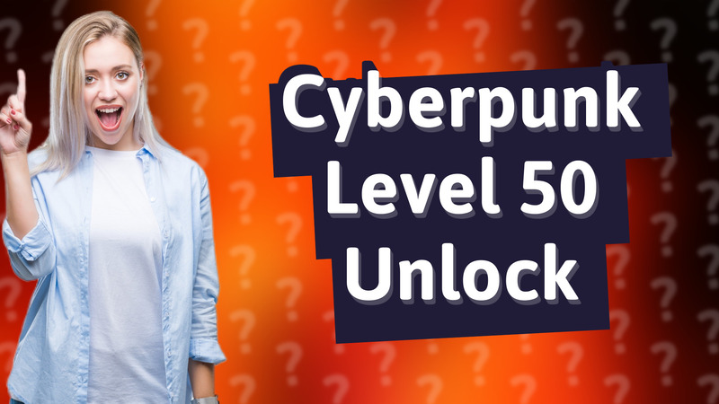 Cyberpunk Level 50 Unlock