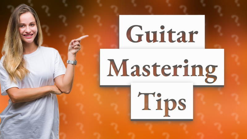 Guitar Mastering Tips