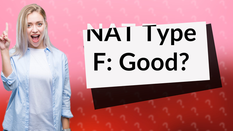 NAT Type F: Good?