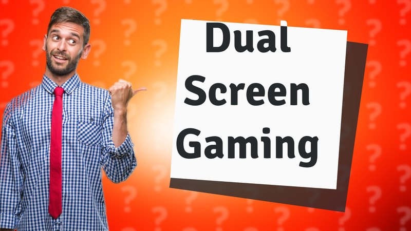 Dual Screen Gaming