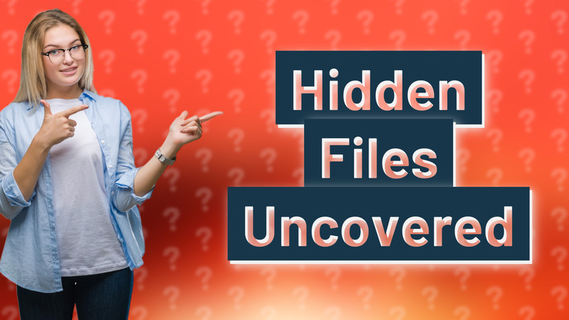 Hidden Files Uncovered