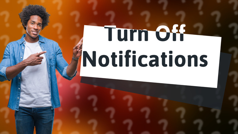 Turn Off Notifications