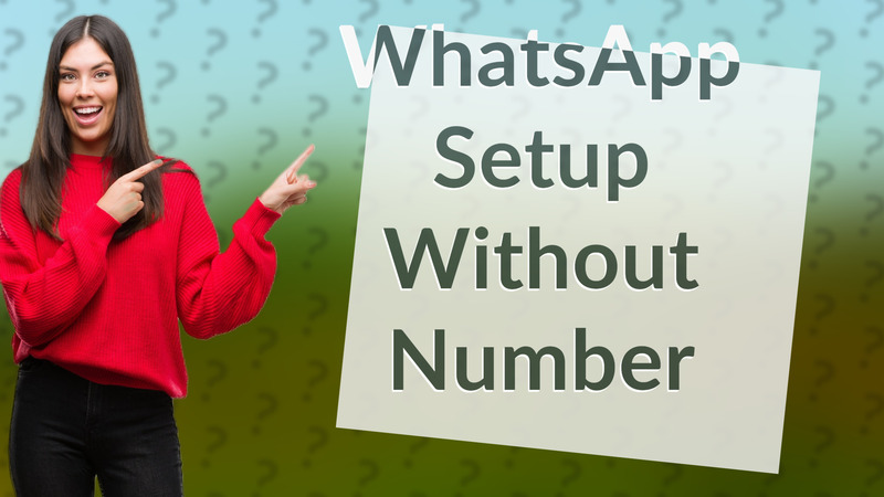 WhatsApp Setup Without Number