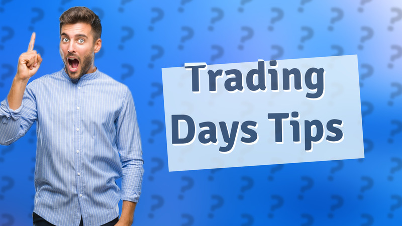 Trading Days Tips