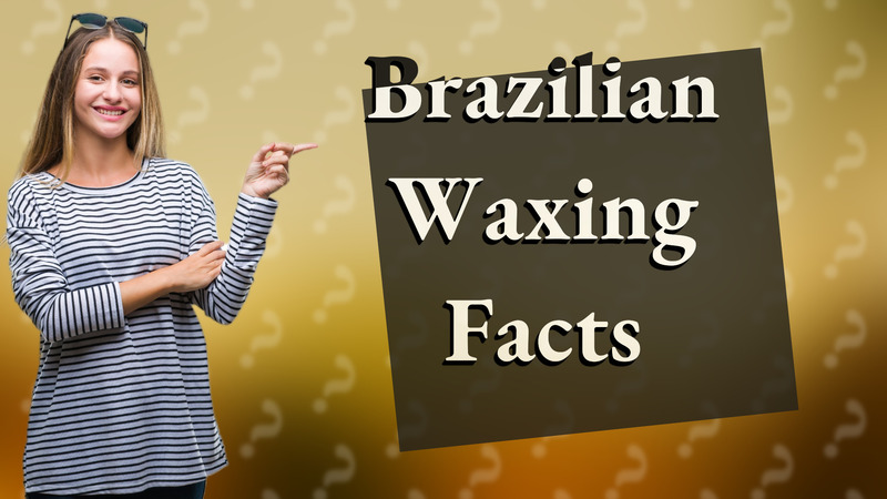 Brazilian Waxing Facts