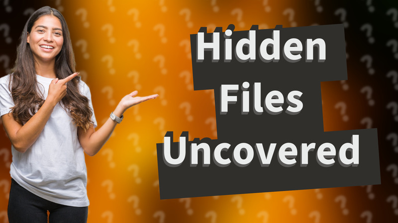 Hidden Files Uncovered