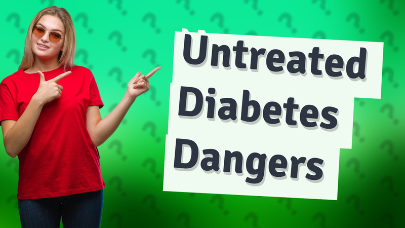 Untreated Diabetes Dangers