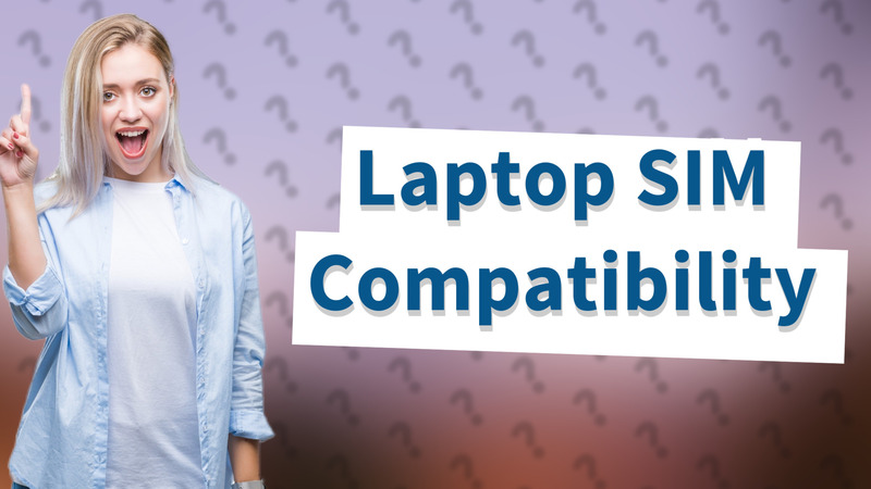 Laptop SIM Compatibility