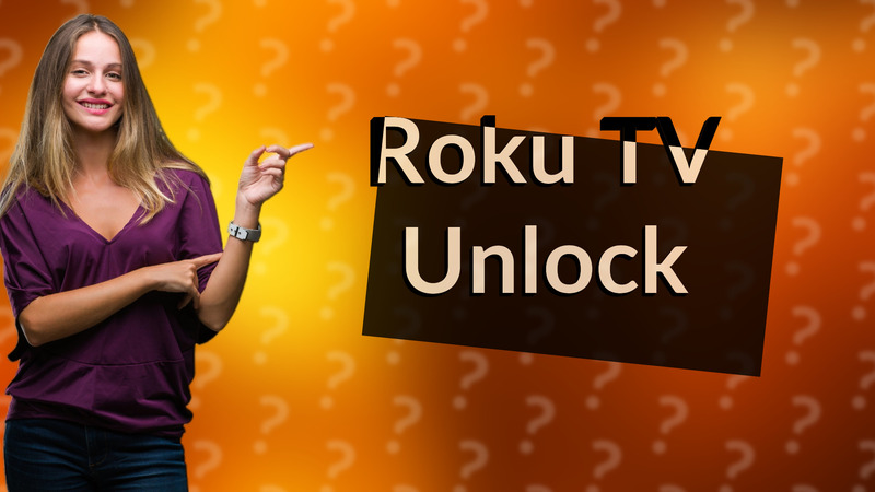 Roku TV Unlock