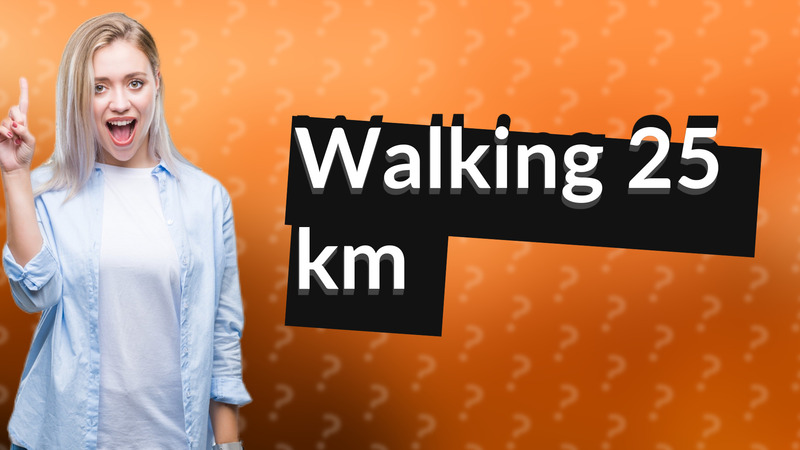 Walking 25 km