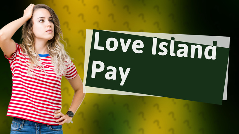 Love Island Pay