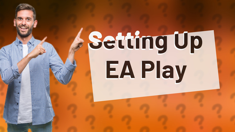 Setting Up EA Play
