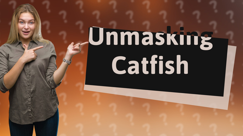 Unmasking Catfish